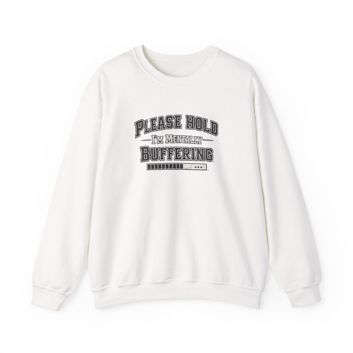 Please Hold Im Buffering Sweatshirt