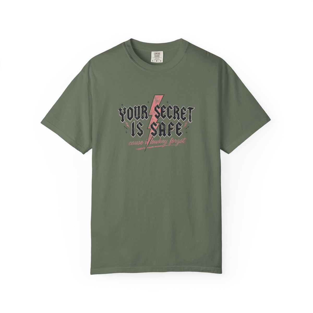 Your Secret Is Safe (cause i lowkey forgot) Comfort Colors T-shirt
