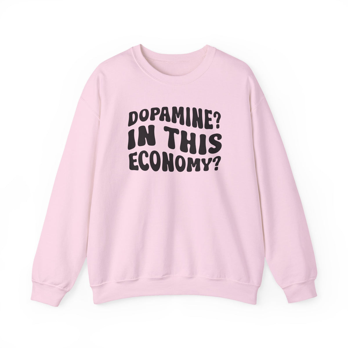 Dopamine In This Economy Crewneck Sweatshirt
