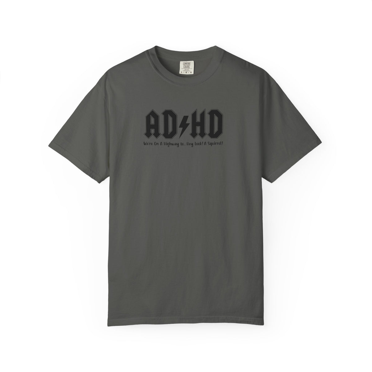 ADHD (Oh Look A squirrel) Comfort Colors T-shirt