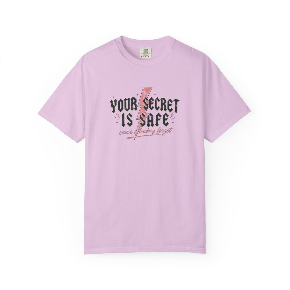 Your Secret Is Safe (cause i lowkey forgot) Comfort Colors T-shirt
