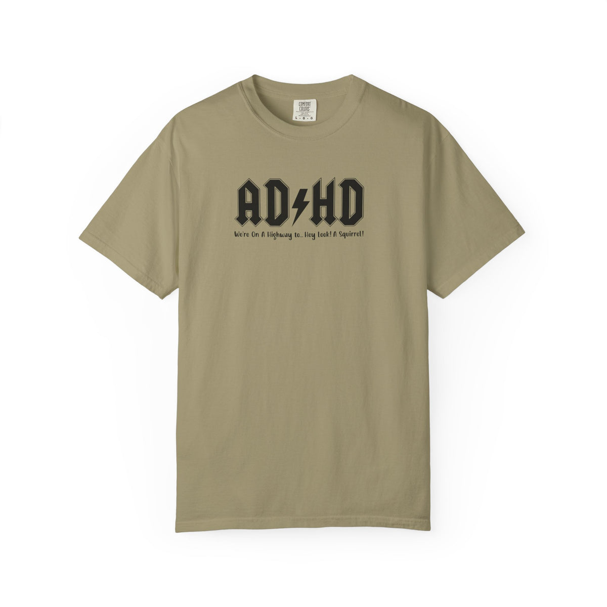 ADHD (Oh Look A squirrel) Comfort Colors T-shirt