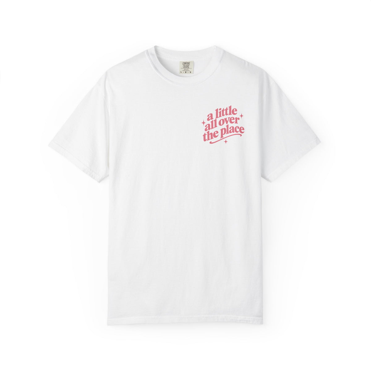 A Little All Over The Place Comfort Colors T-Shirt