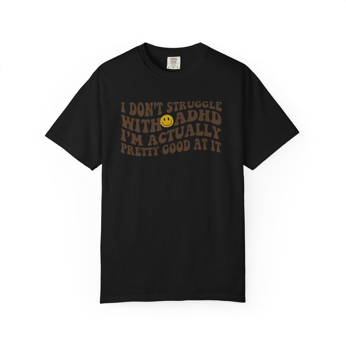 I Dont Struggle With ADHD Comfort Colors T-shirt