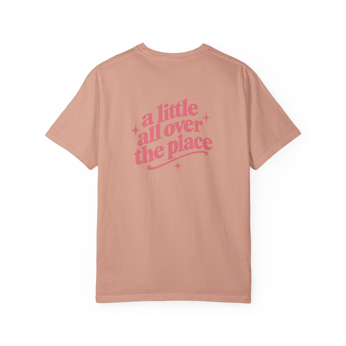 A Little All Over The Place Comfort Colors T-Shirt