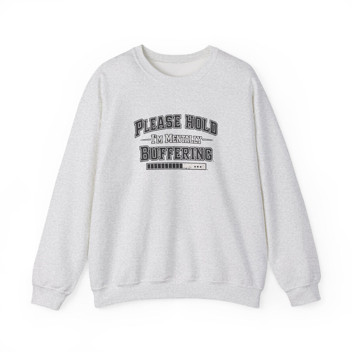 Please Hold Im Buffering Sweatshirt