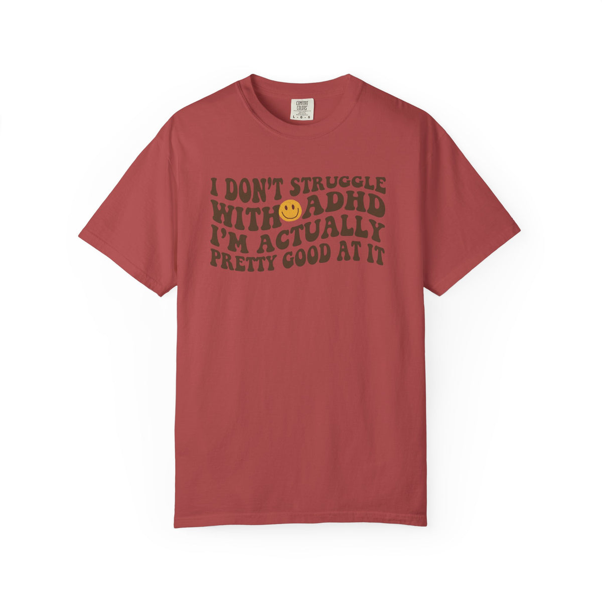 I Dont Struggle With ADHD Comfort Colors T-shirt