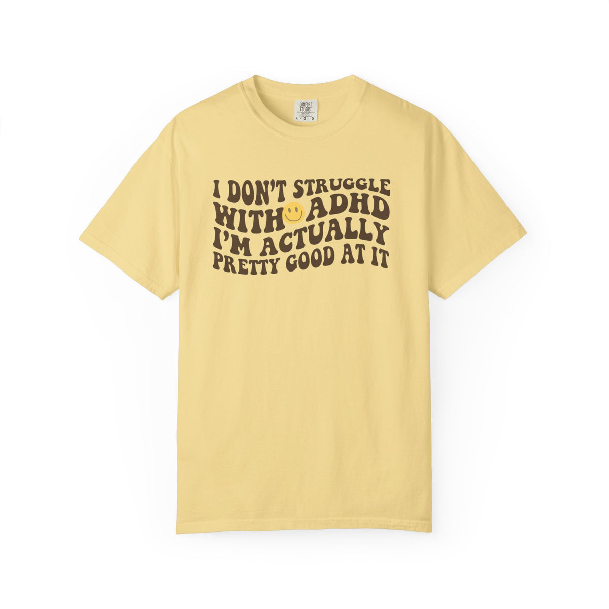 I Dont Struggle With ADHD Comfort Colors T-shirt