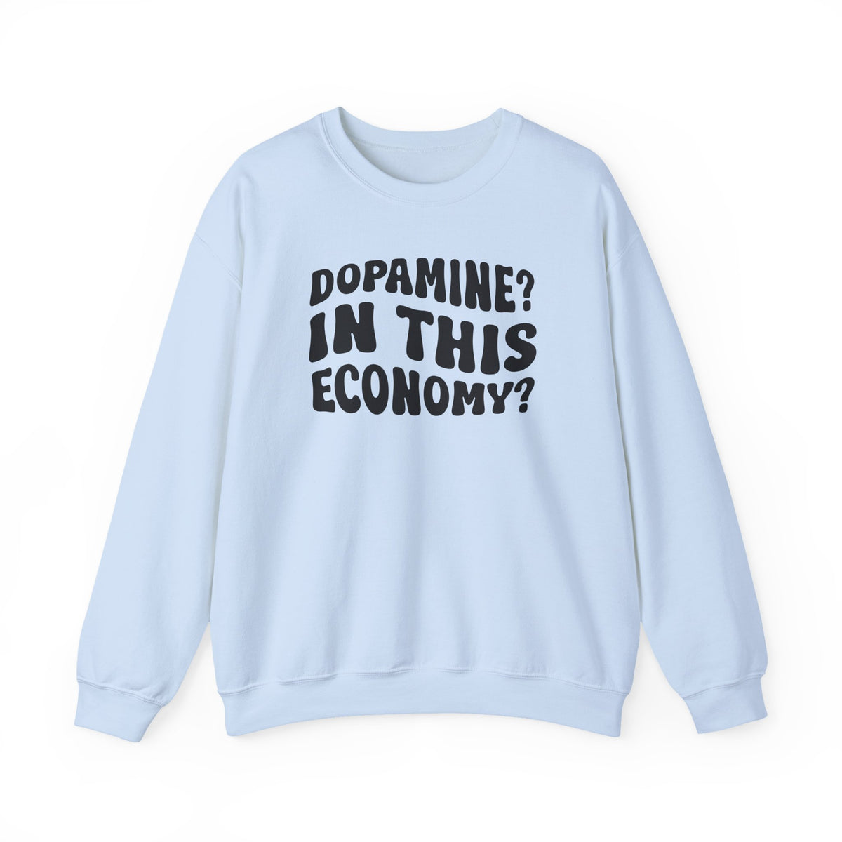 Dopamine In This Economy Crewneck Sweatshirt