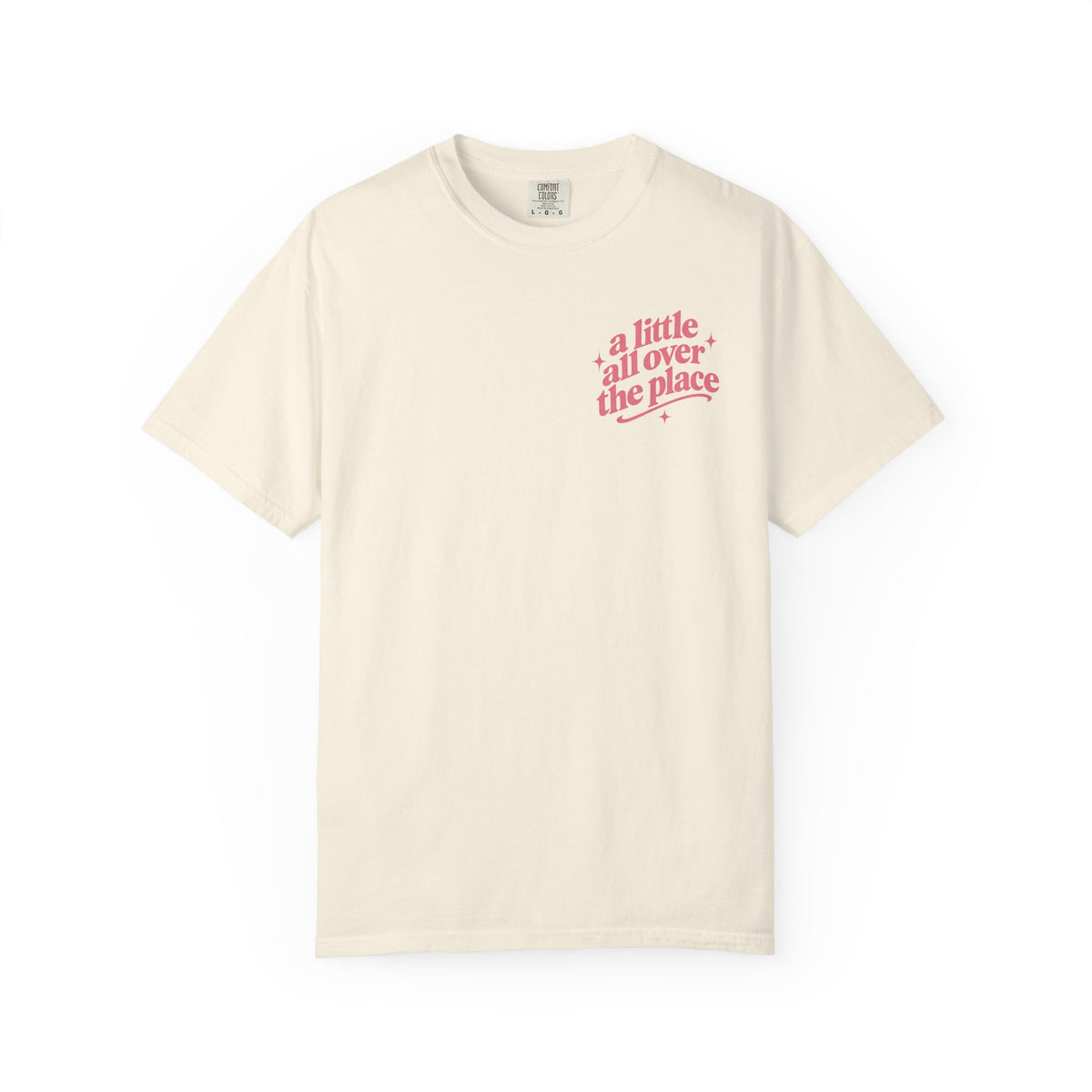 A Little All Over The Place Comfort Colors T-Shirt