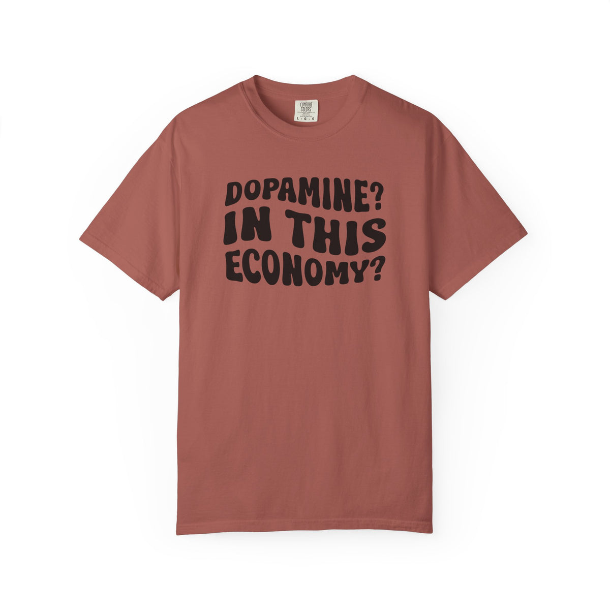 Dopamine In This Economy Comfort Colors T-shirt