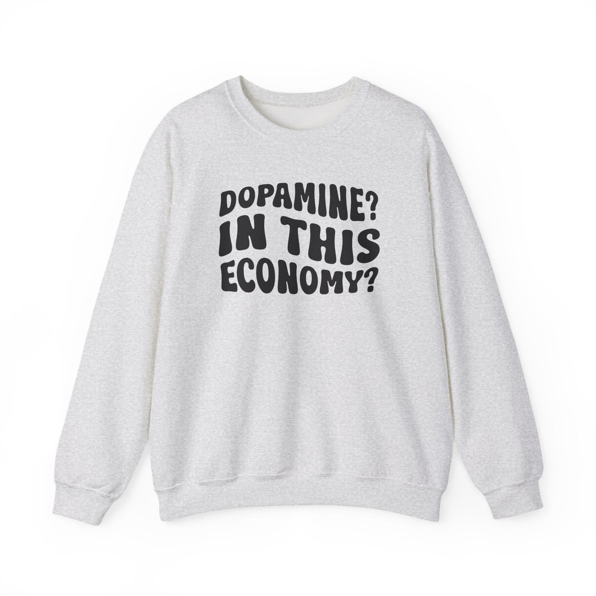 Dopamine In This Economy Crewneck Sweatshirt