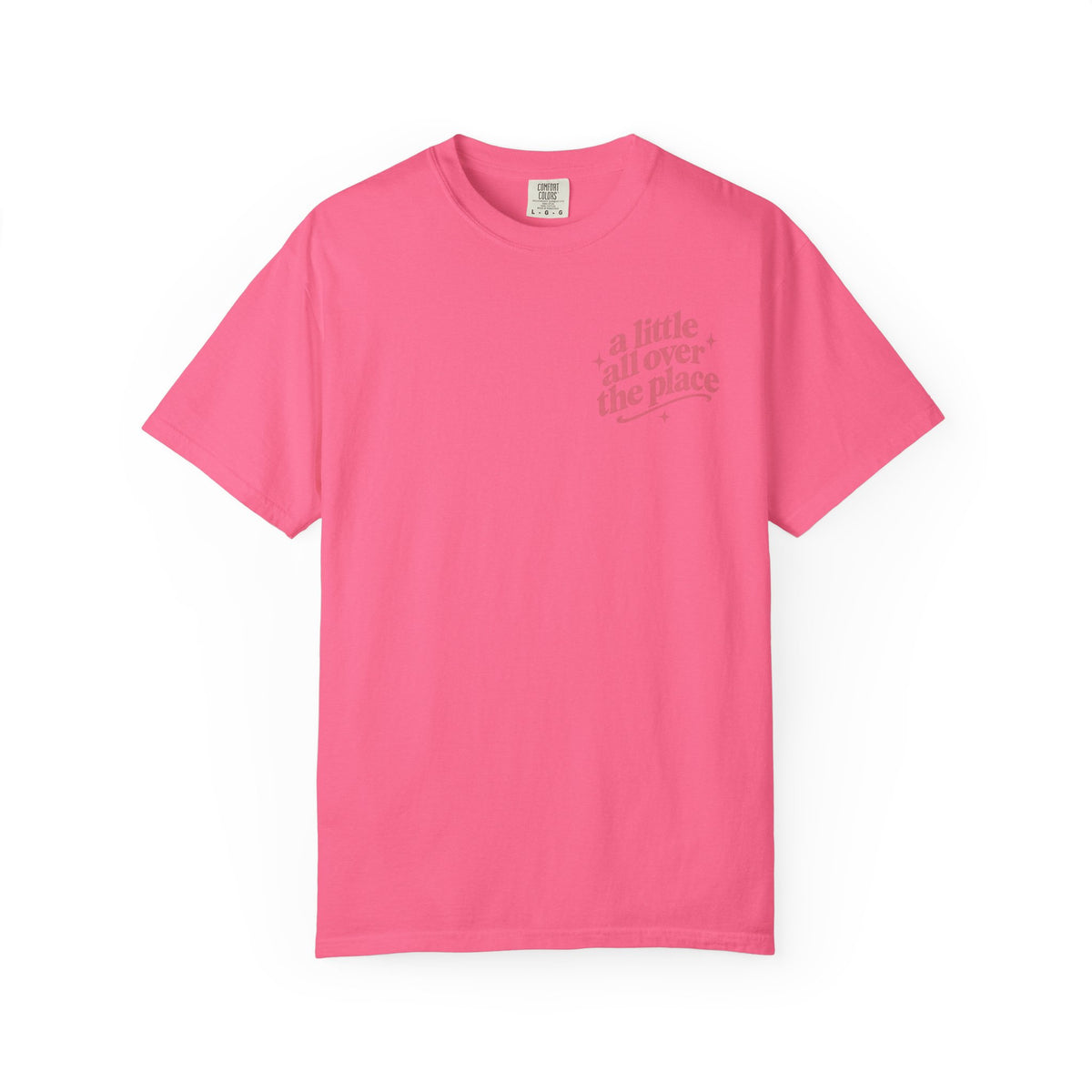 A Little All Over The Place Comfort Colors T-Shirt