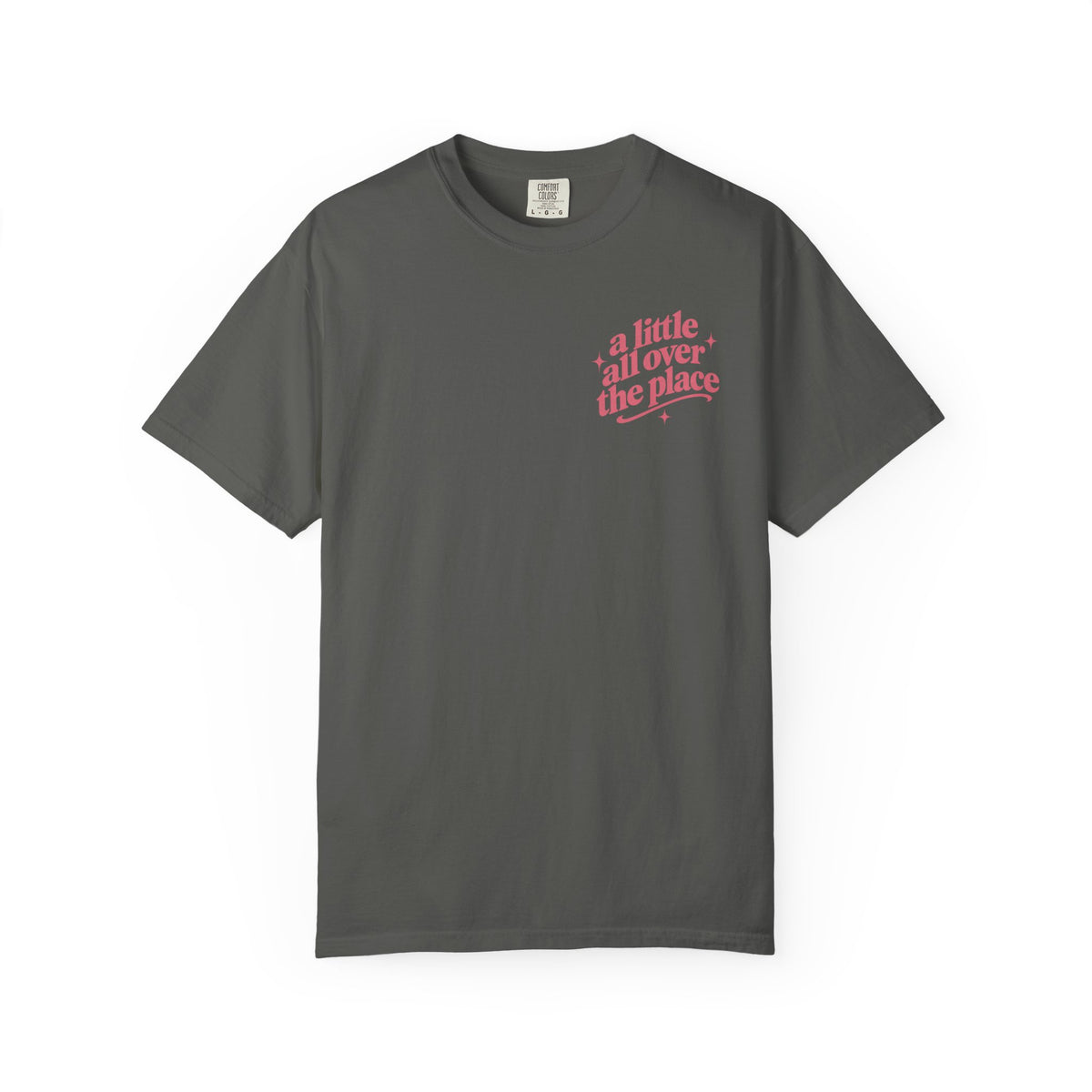 A Little All Over The Place Comfort Colors T-Shirt
