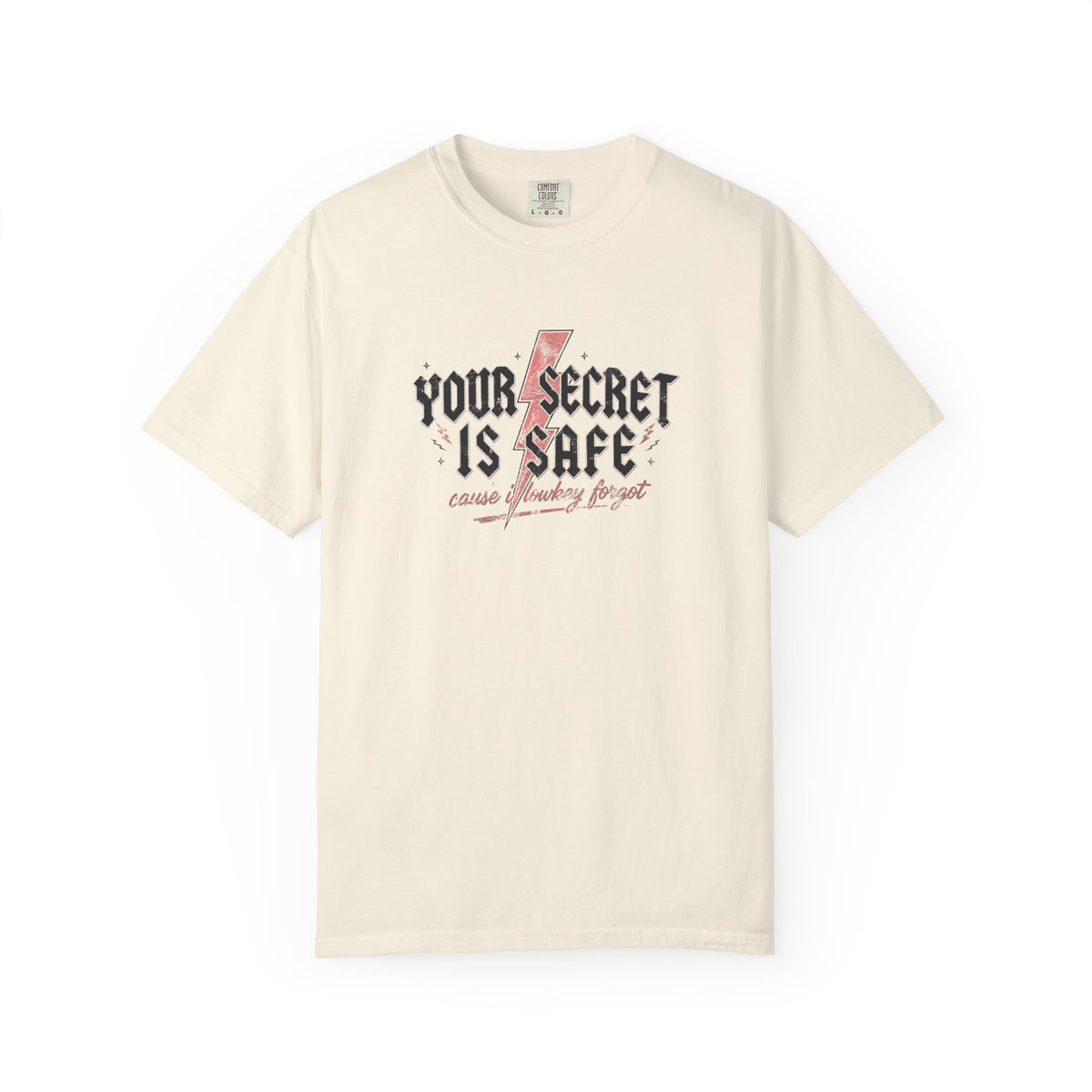 Your Secret Is Safe (cause i lowkey forgot) Comfort Colors T-shirt