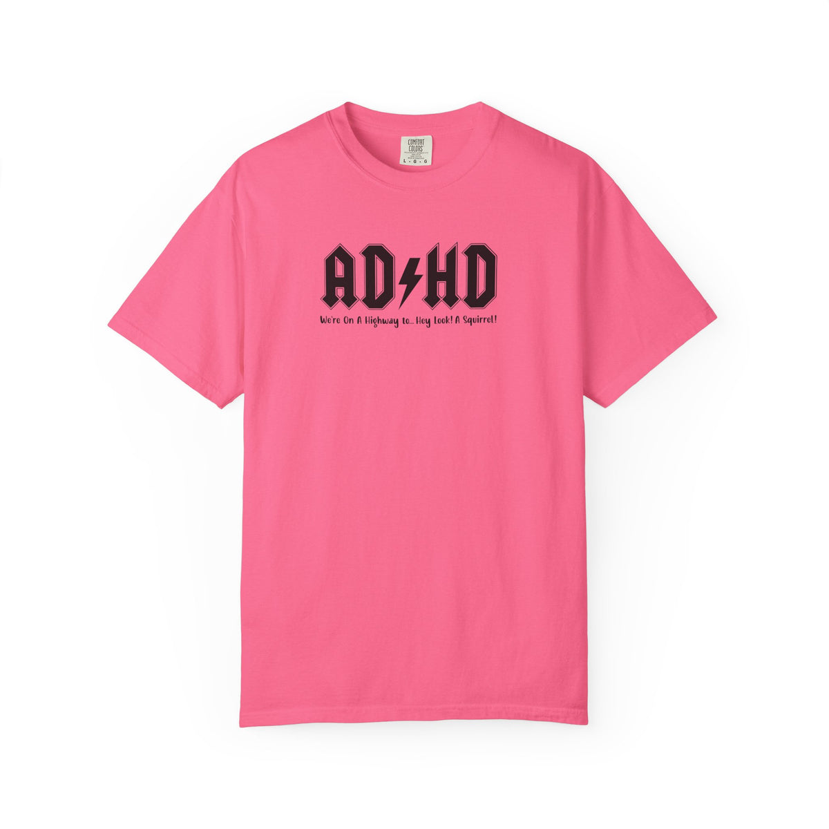 ADHD (Oh Look A squirrel) Comfort Colors T-shirt