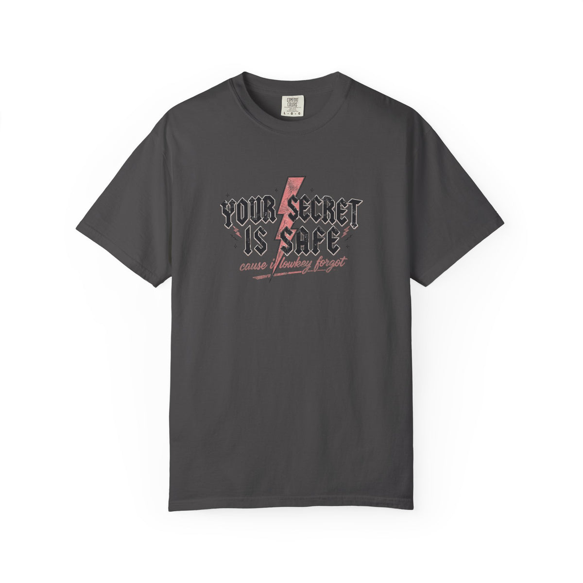 Your Secret Is Safe (cause i lowkey forgot) Comfort Colors T-shirt
