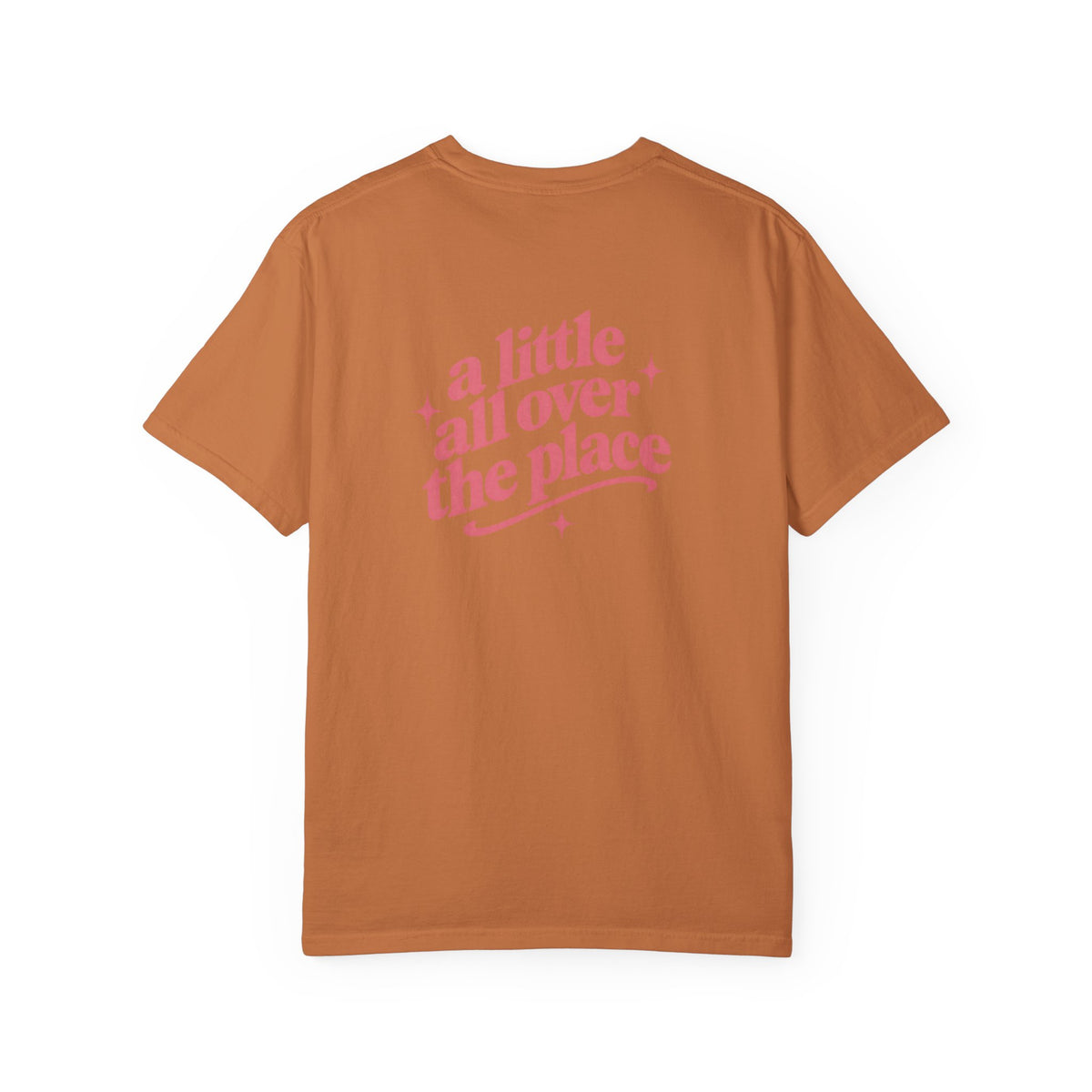A Little All Over The Place Comfort Colors T-Shirt