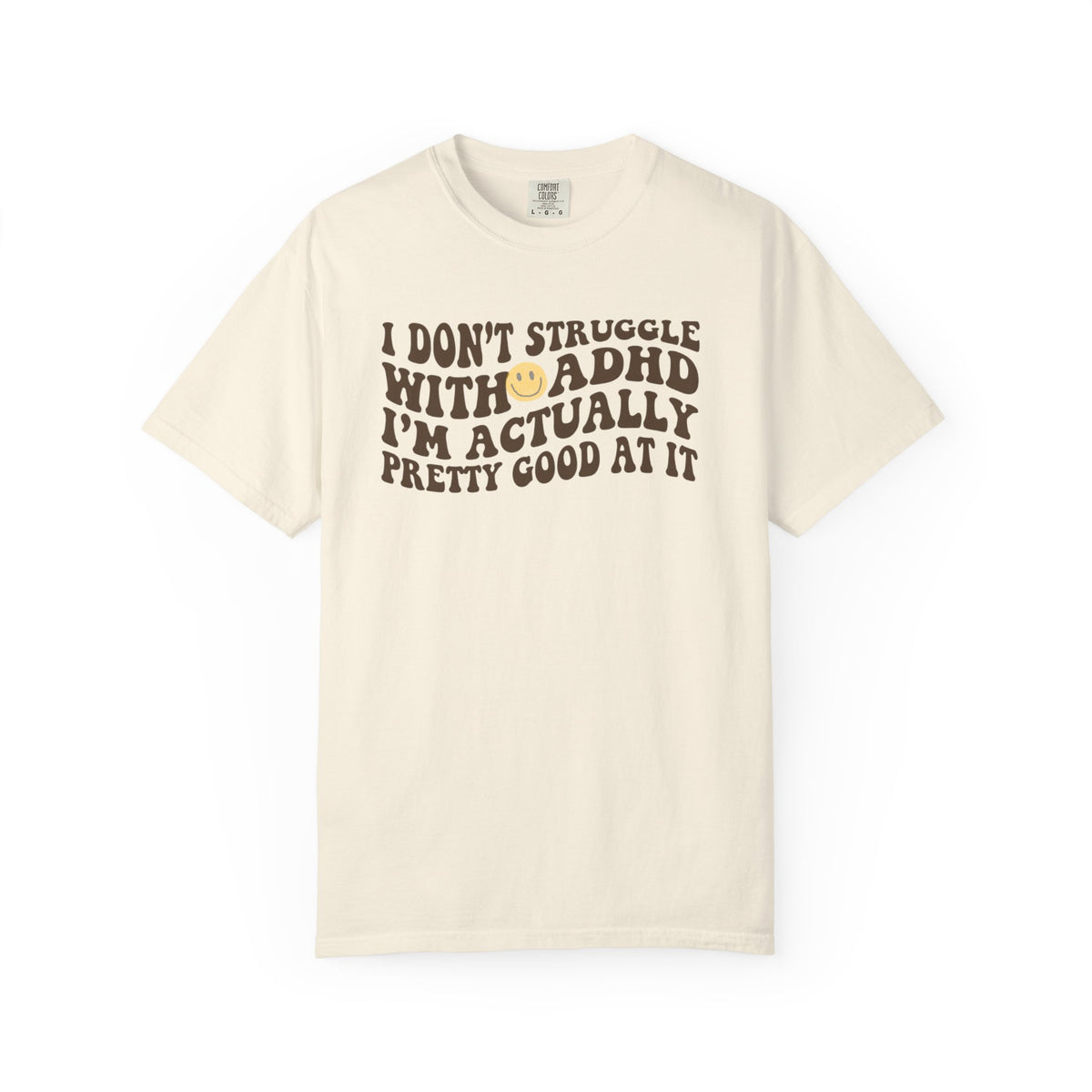 I Dont Struggle With ADHD Comfort Colors T-shirt