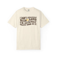 I Dont Struggle With ADHD Comfort Colors T-shirt