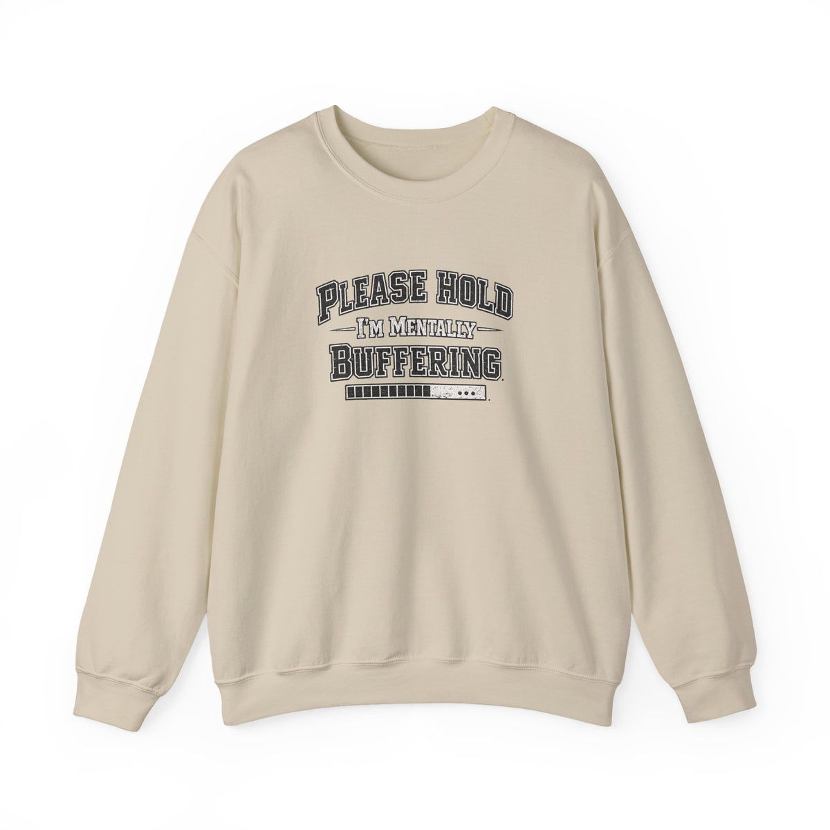 Please Hold Im Buffering  Sweatshirt