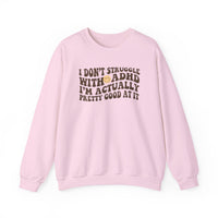 I Dont Struggle With Adhd Crewneck Sweatshirt
