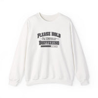 Please Hold Im Buffering  Sweatshirt