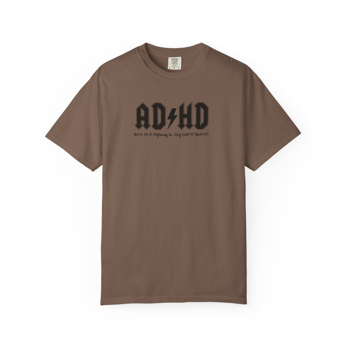 ADHD (Oh Look A squirrel) Comfort Colors T-shirt