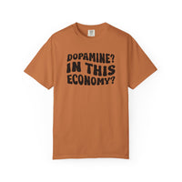 Dopamine In This Economy Comfort Colors T-shirt