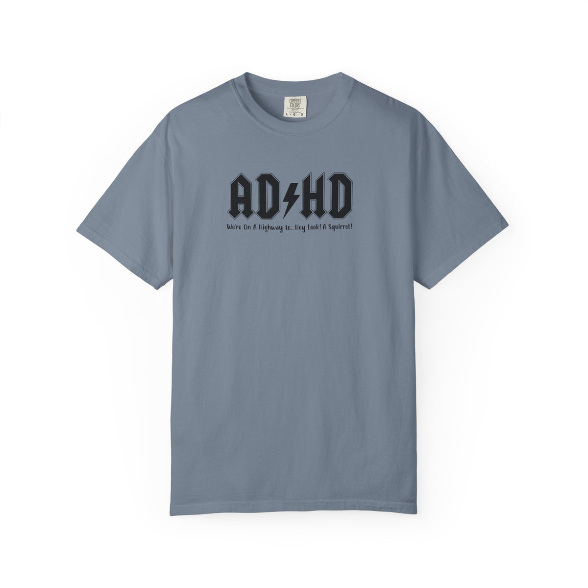ADHD (Oh Look A squirrel) Comfort Colors T-shirt