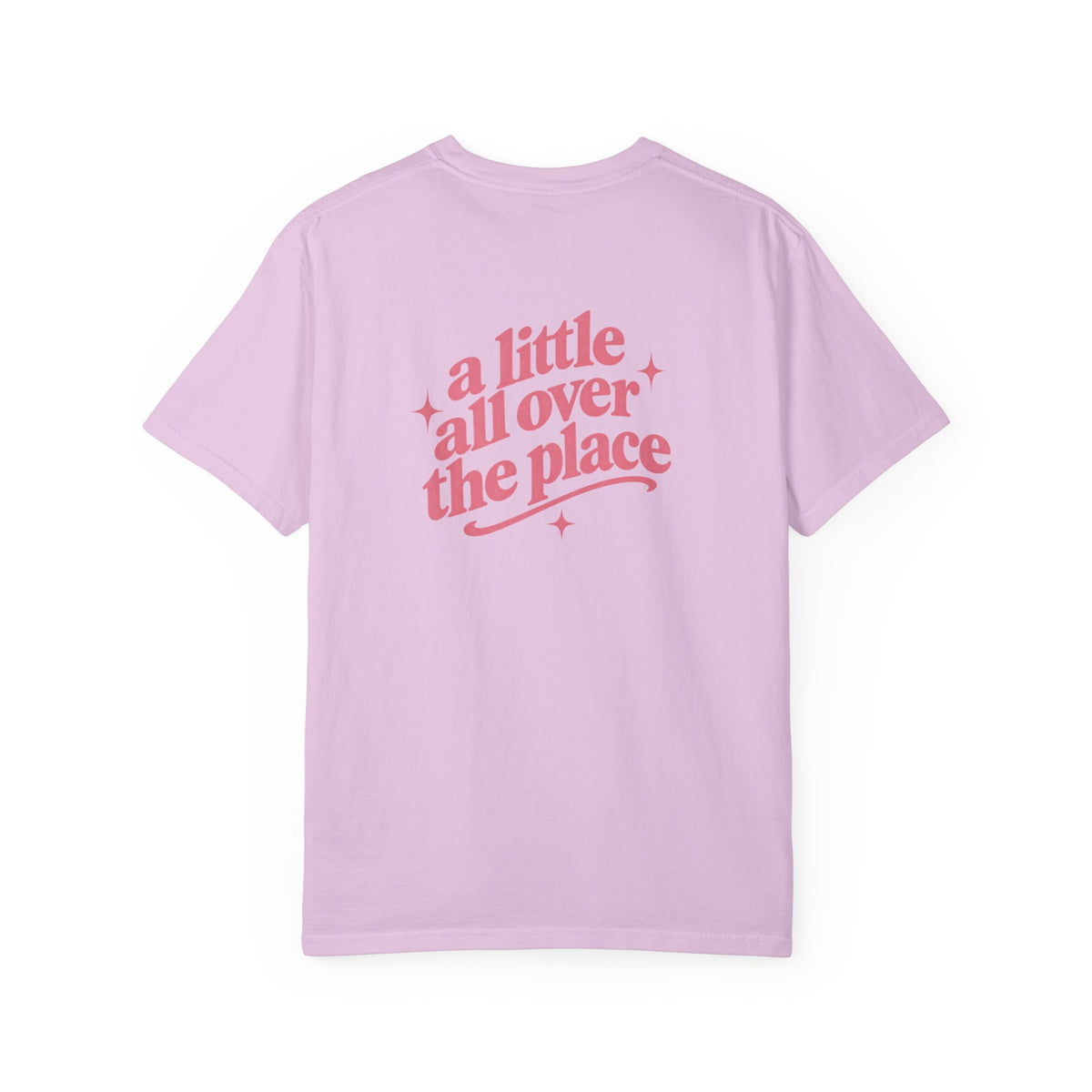 A Little All Over The Place Comfort Colors T-Shirt