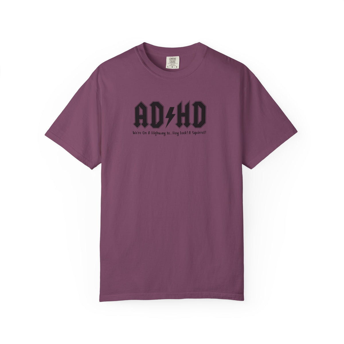 ADHD (Oh Look A squirrel) Comfort Colors T-shirt