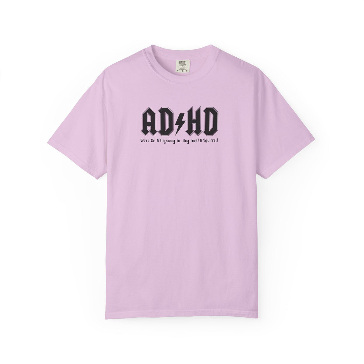 ADHD (Oh Look A squirrel) Comfort Colors T-shirt