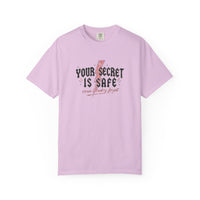 Your Secret Is Safe (cause i lowkey forgot) Comfort Colors T-shirt