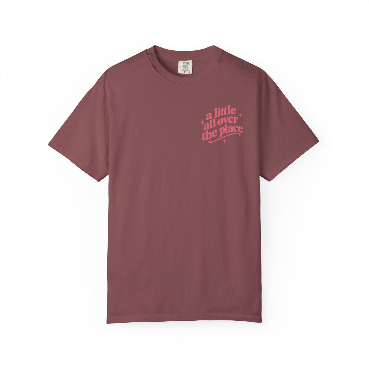 A Little All Over The Place Comfort Colors T-Shirt