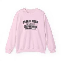 Please Hold Im Buffering  Sweatshirt