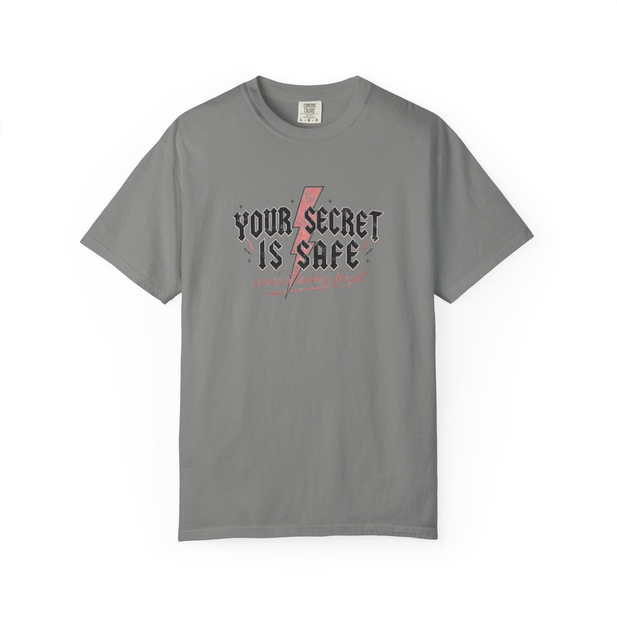 Your Secret Is Safe (cause i lowkey forgot) Comfort Colors T-shirt