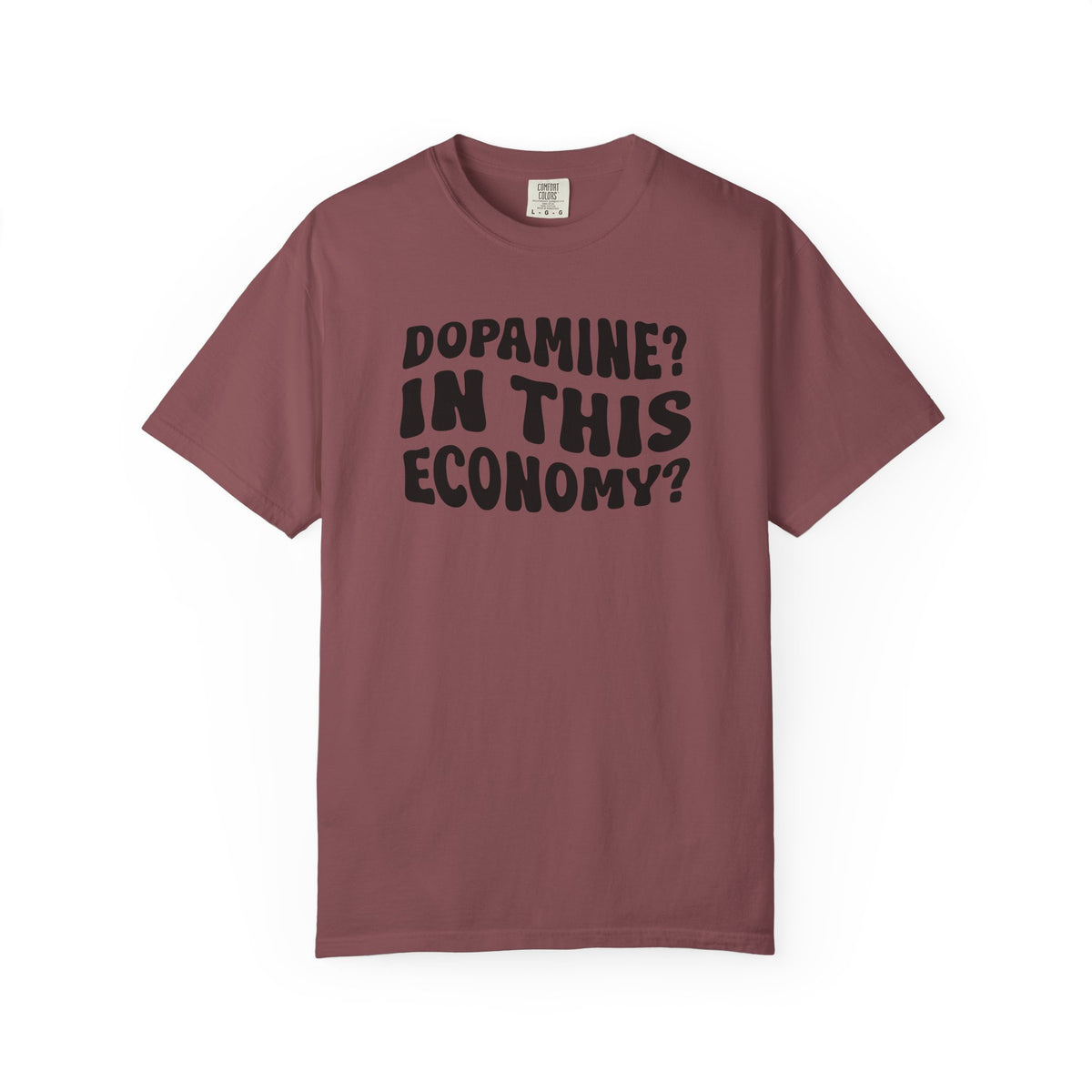 Dopamine In This Economy Comfort Colors T-shirt