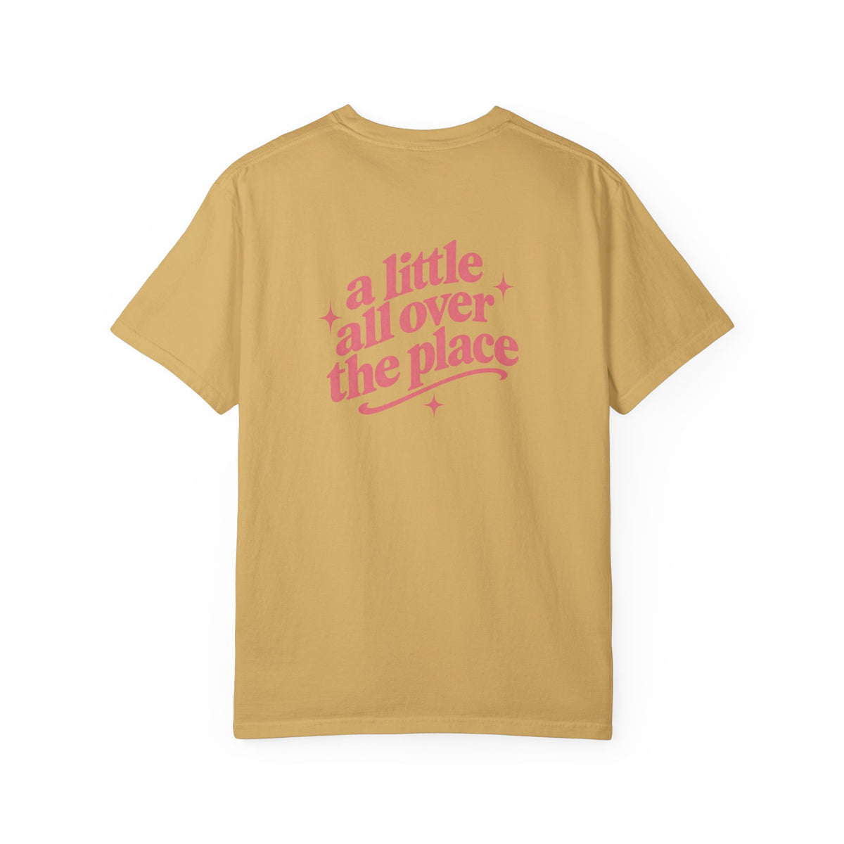 A Little All Over The Place Comfort Colors T-Shirt