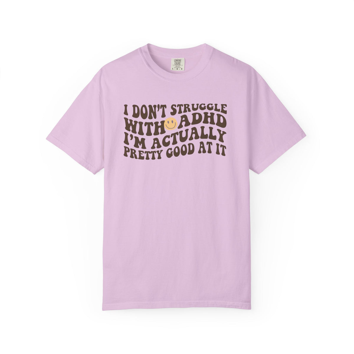 I Dont Struggle With ADHD Comfort Colors T-shirt