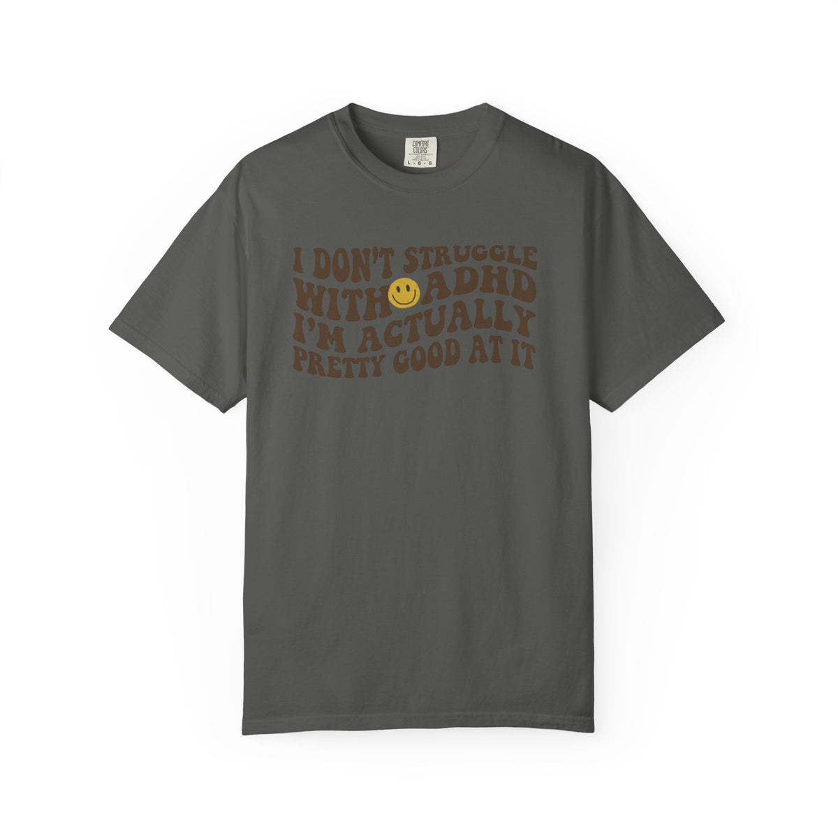 I Dont Struggle With ADHD Comfort Colors T-shirt