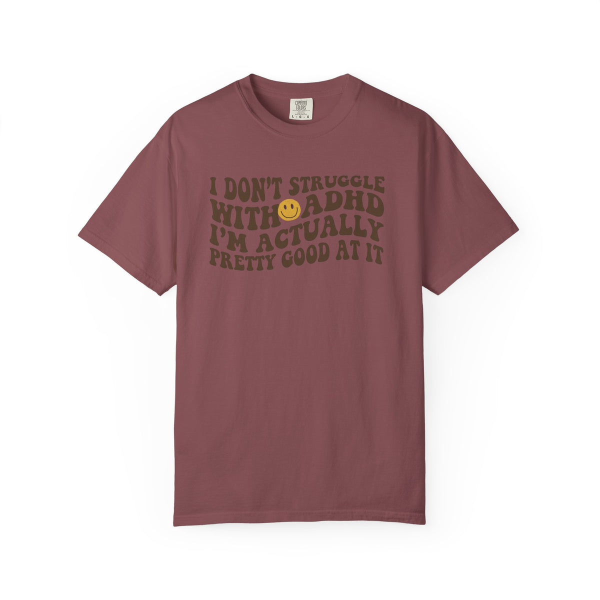 I Dont Struggle With ADHD Comfort Colors T-shirt