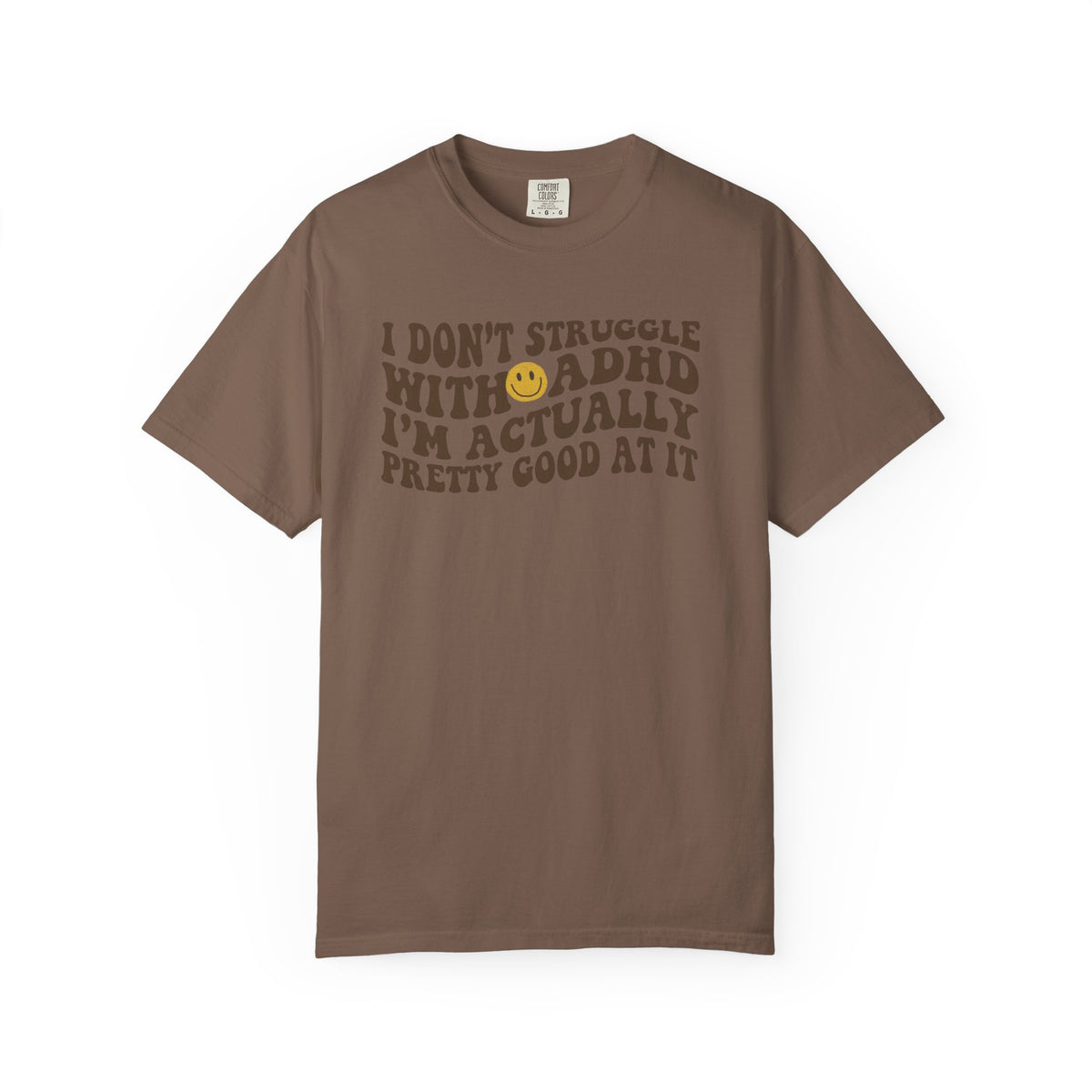 I Dont Struggle With ADHD Comfort Colors T-shirt