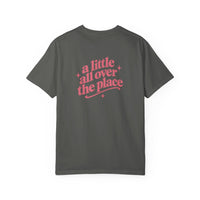 A Little All Over The Place Comfort Colors T-Shirt