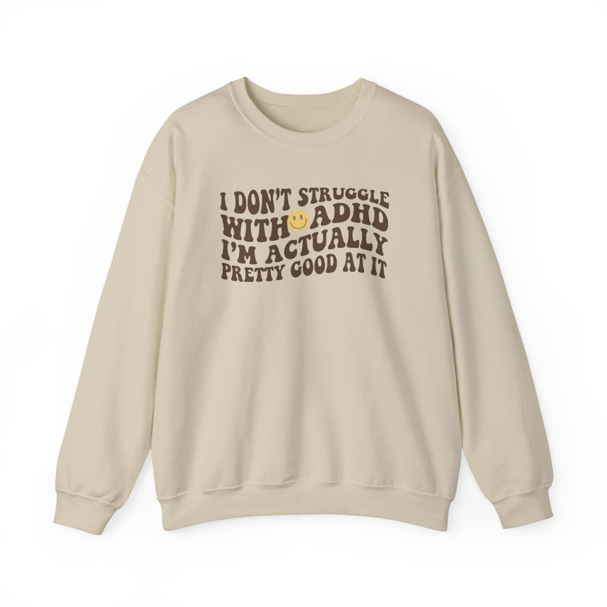 I Dont Struggle With Adhd Crewneck Sweatshirt