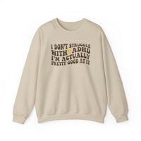 I Dont Struggle With Adhd Crewneck Sweatshirt