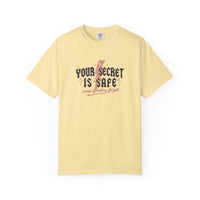 Your Secret Is Safe (cause i lowkey forgot) Comfort Colors T-shirt