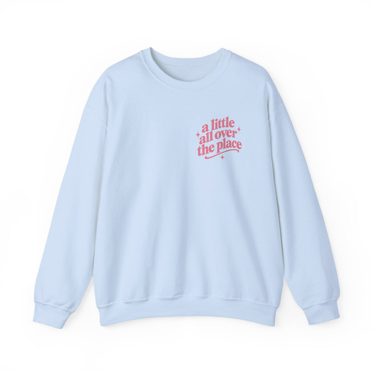 A Little All Over The Place  Crewneck Sweatshirt