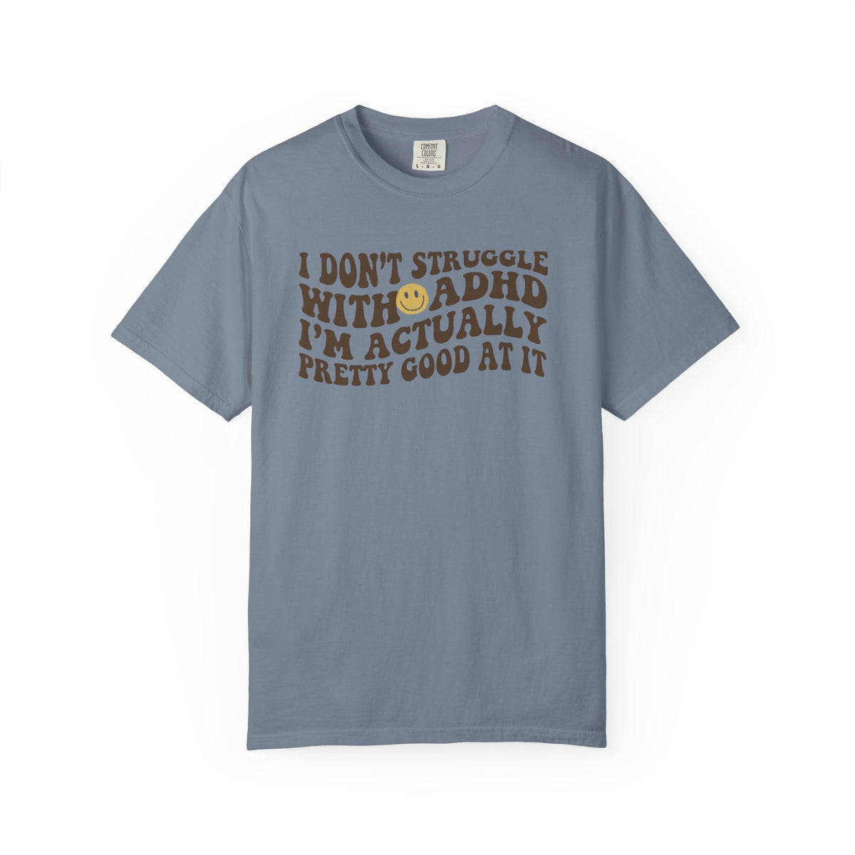 I Dont Struggle With ADHD Comfort Colors T-shirt