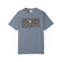 I Dont Struggle With ADHD Comfort Colors T-shirt
